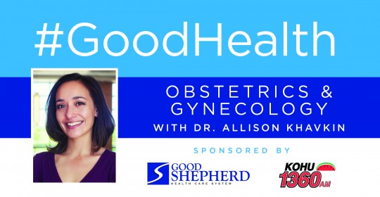 Good Health: Obstetrics and Gynecology with Dr. Allison Khavkin