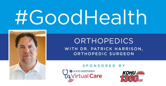 Good Health: Orthopedics with Patrick Harrison, DO, Orthopedic Surgeon