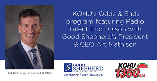 KOHU’s Odds & Ends program featuring Radio Talent Erick Olson with Good Shepherd’s President & CEO Art Mathisen